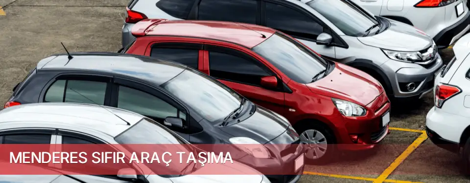 Menderes İlçemi Sıfır Araç Taşıma